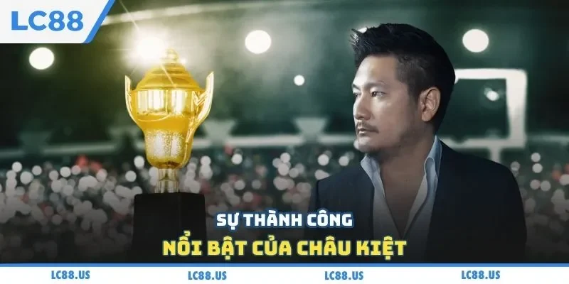 Sự thành công nổi bật của Châu Kiệt