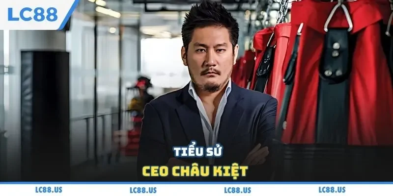 Tiểu sử CEO Châu Kiệt 