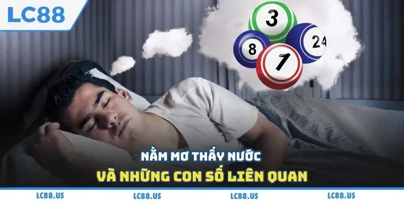 Nằm mơ thấy nước và những con số liên quan