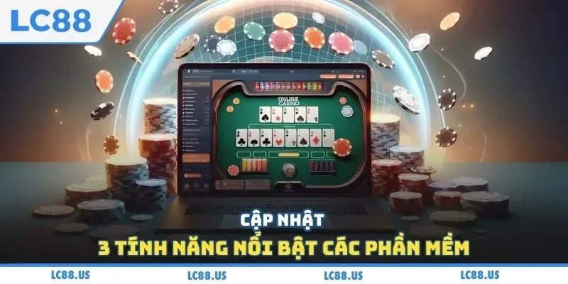 Cập nhật 3 tính năng nổi bật các phần mềm