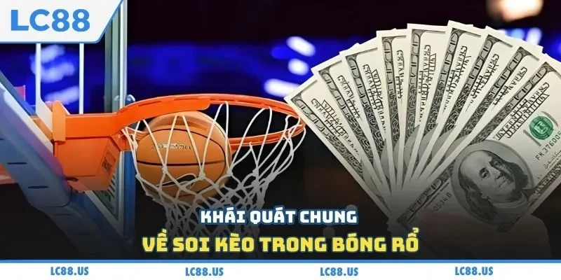 Khái quát chung về soi kèo trong bóng rổ