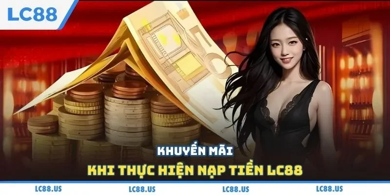 Khuyến mãi khi thực hiện nạp tiền LC88