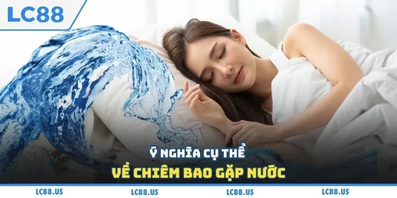 Ý nghĩa cụ thể về chiêm bao gặp nước